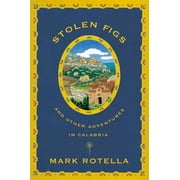 Stolen figs : and other adventures in calabria: 9780865476967