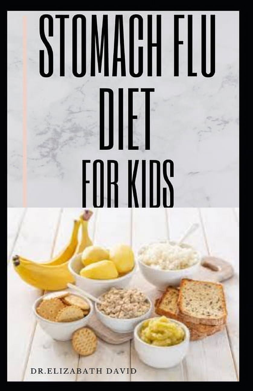 Stomach Flu Diet for Kids How to Treat and Cure Diarrhea, Acid Reflux