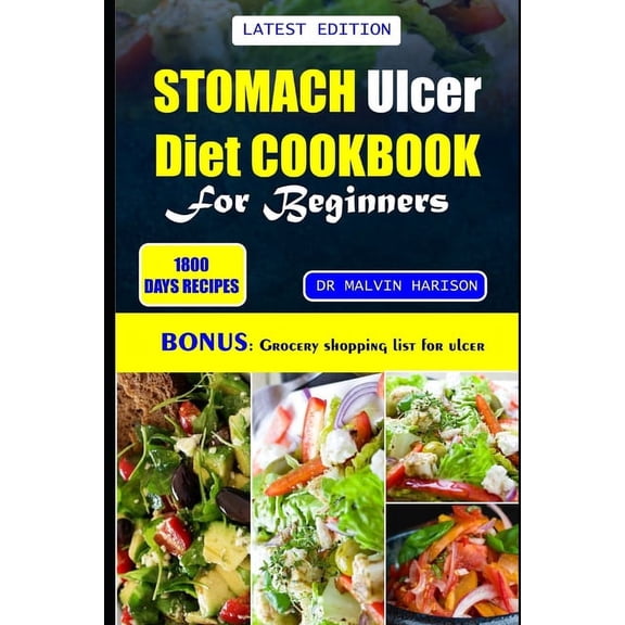 Stomach Ulcer Cookbook for Beginners: Quick and easy nutrient-rich recipes to manage, nourish, and soothe your gut health (Paperback)