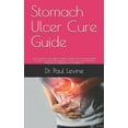thumbnail image 1 of Stomach Ulcer Cure Guide : The Complete Cure Guide On How To Easily And Complete Get Rid Of Ulcer + Knowing The Symptoms, Causes, Cure And Technical Measures For Regaining Your Healthy Life (Paperback), 1 of 1