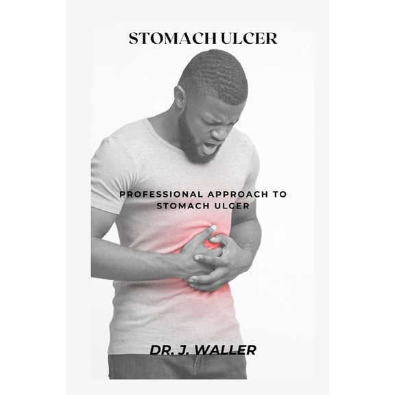 Stomach Ulcer: Professional Approach to Stomach Ulcer (Paperback)