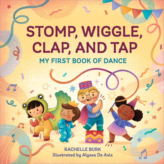 Toddler Art Books Stomp, Wiggle, Clap, and Tap: My First Book of Dance ...