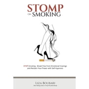 Stomp on Smoking Your Guide to Freedom from Smoking and Emotional Cravings, Paperback