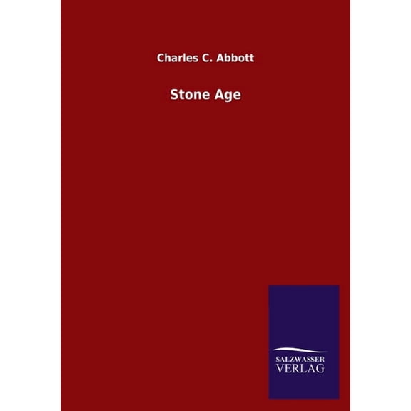 Stone Age Paperback 384604914X 9783846049143 Charles C Abbott