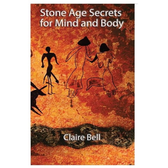 Stone Age Secrets for Mind and Body, (Paperback)