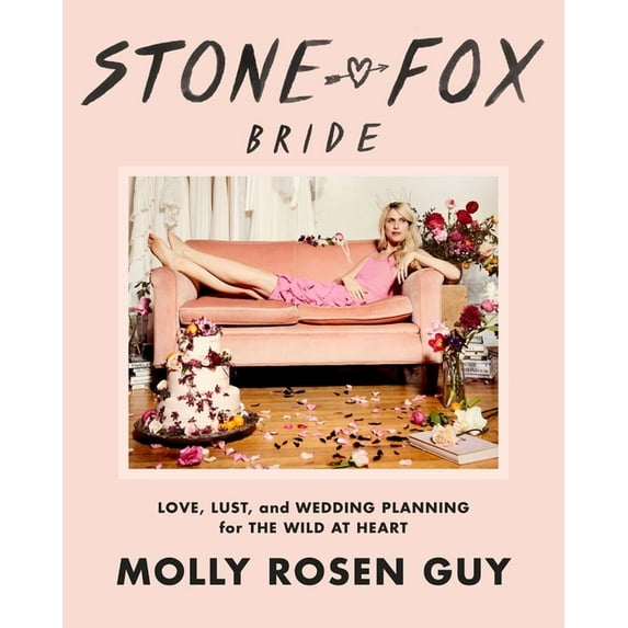 Stone Fox Bride: Love, Lust, and Wedding Planning for the Wild at Heart (Hardcover)