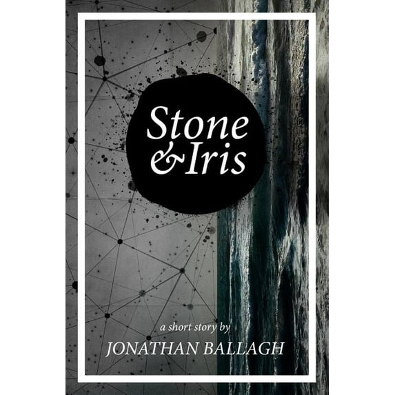 Stone Iris Paperback 0996713832 9780996713832 Jonathan Ballagh