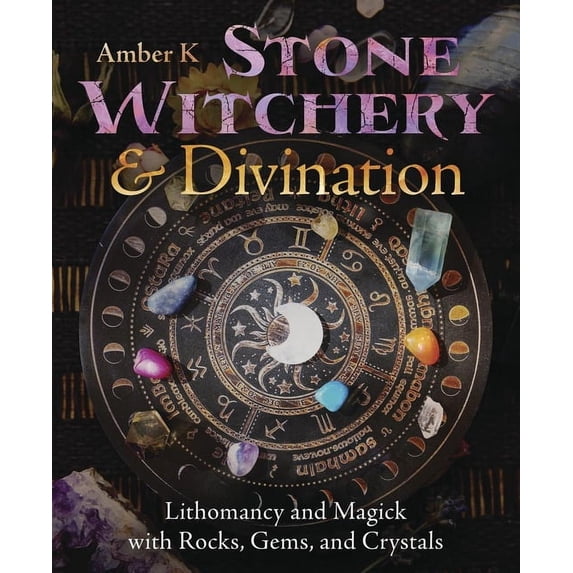 Stone Witchery & Divination: Lithomancy and Magick with Rocks, Gems, and Crystals, (Paperback)