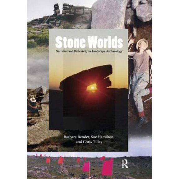 Pre-Owned Stone Worlds: Narrative and Reflexivity in Landscape Archaeology (Paperback 9781598742190) by Barbara Bender, Sue Hamilton, Christopher Tilley