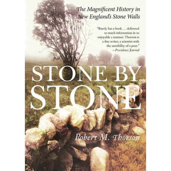 Stone by Stone: The Magnificent History in New England's Stone Walls, (Paperback)