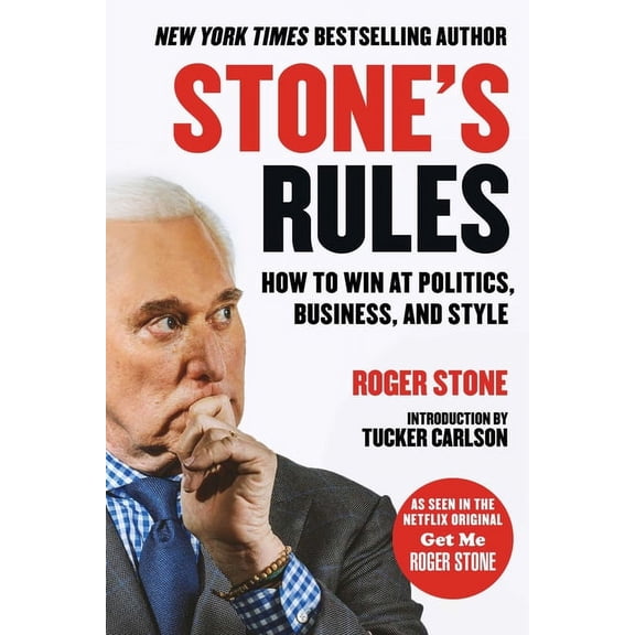 Stone's Rules: How to Win at Politics, Business, and Style, (Hardcover)