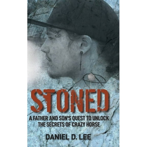Stoned: A Father and Son's Quest to Unlock the Secrets of Crazy Horse, (Hardcover)