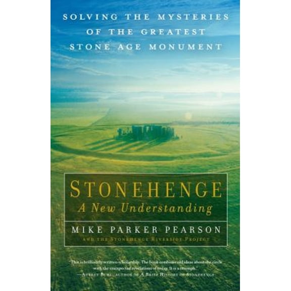 Pre-Owned Stonehenge: A New Understanding: Solving the Mysteries of the Greatest Stone Age Monument (Hardcover) 1615190791 9781615190799