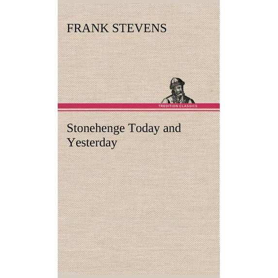Stonehenge Today and Yesterday (Hardcover)