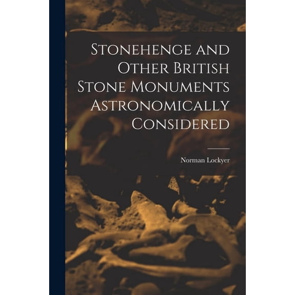 Stonehenge and Other British Stone Monuments Astronomically Considered, (Paperback)
