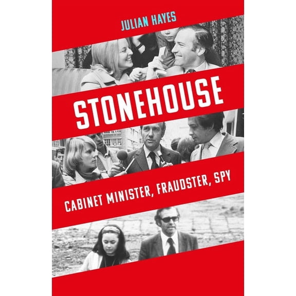 Stonehouse : Cabinet Minister, Fraudster, Spy (Hardcover)