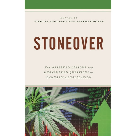 Stoneover: The Observed Lessons and Unanswered Questions of Cannabis Legalization, (Paperback)