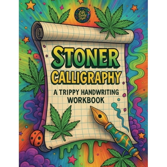 Stoner Calligraphy - A Trippy Handwriting Workbook: 420-Friendly Lettering Guide for Adults - Trippy Practice Pages and , (Paperback)