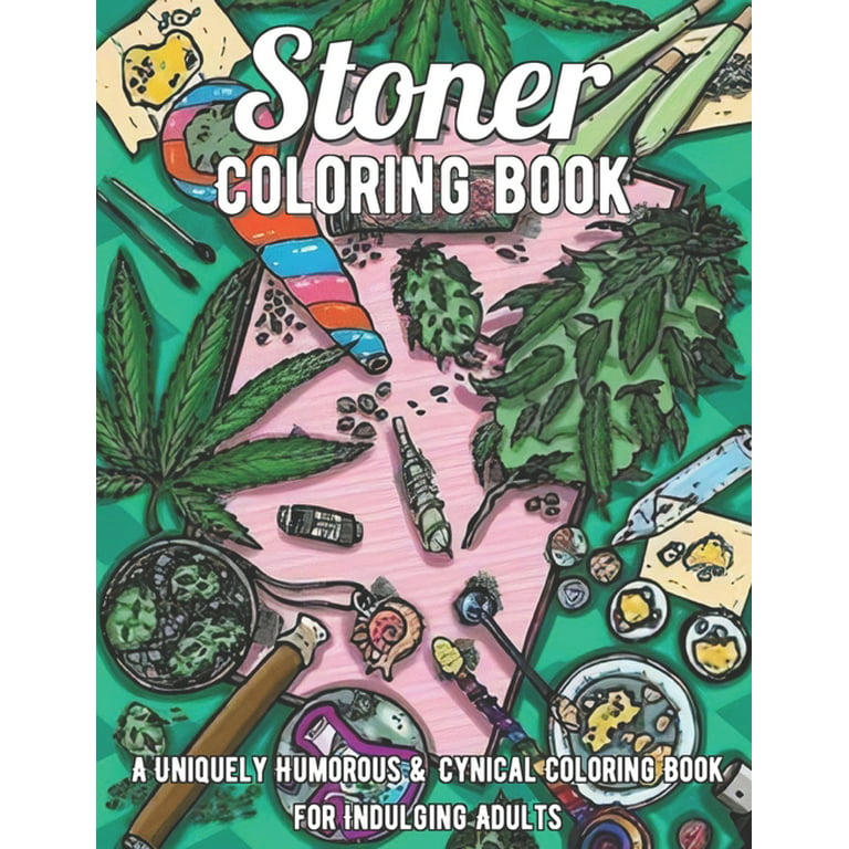 Stoner Coloring Book: A Trippy Psychedelic Stoner Coloring Book for Adults  - or Relaxation and Stress Relief - Uniquely Humorous & Cynical C  (Paperback)