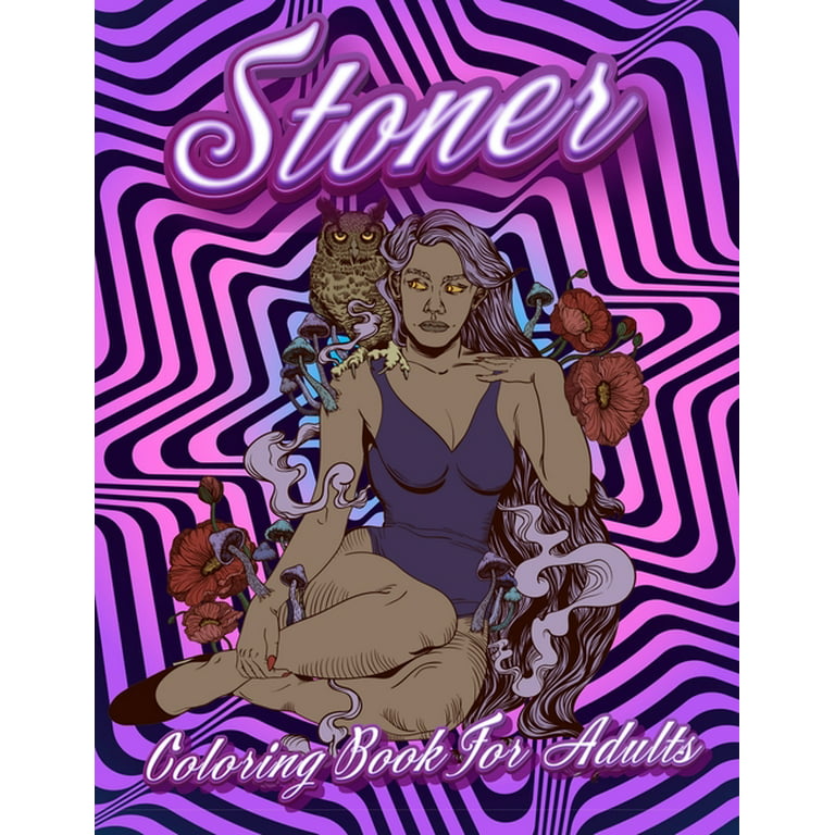 Stoner Coloring Book for Adults: Stoner's Psychedelic Coloring Book for  Relaxation and Stress Relief (Paperback)