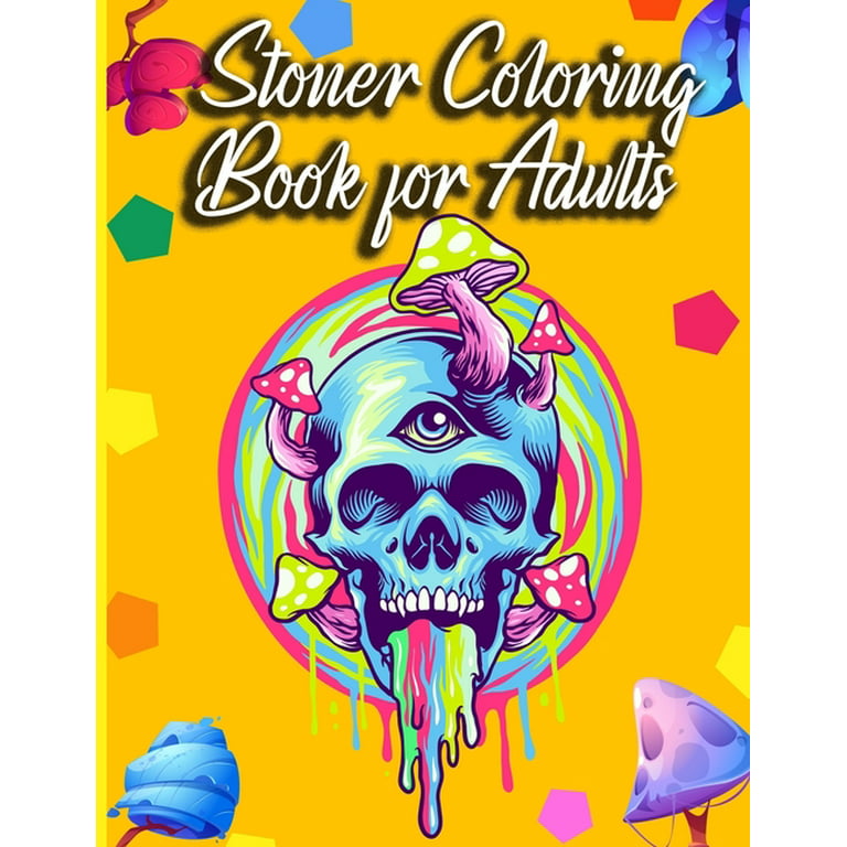 Stoner Coloring Book For Adults: The Stoner's Psychedelic Coloring Book  (Paperback)