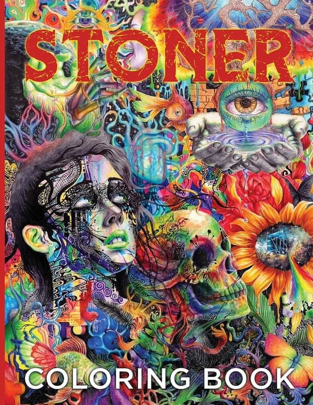 Let's Get High and Color, Psychedelic Stoner Coloring Book for Adults: 40+  Mesmerizing Designs to Unleash Your Creativity and Embrace the Psychedelic