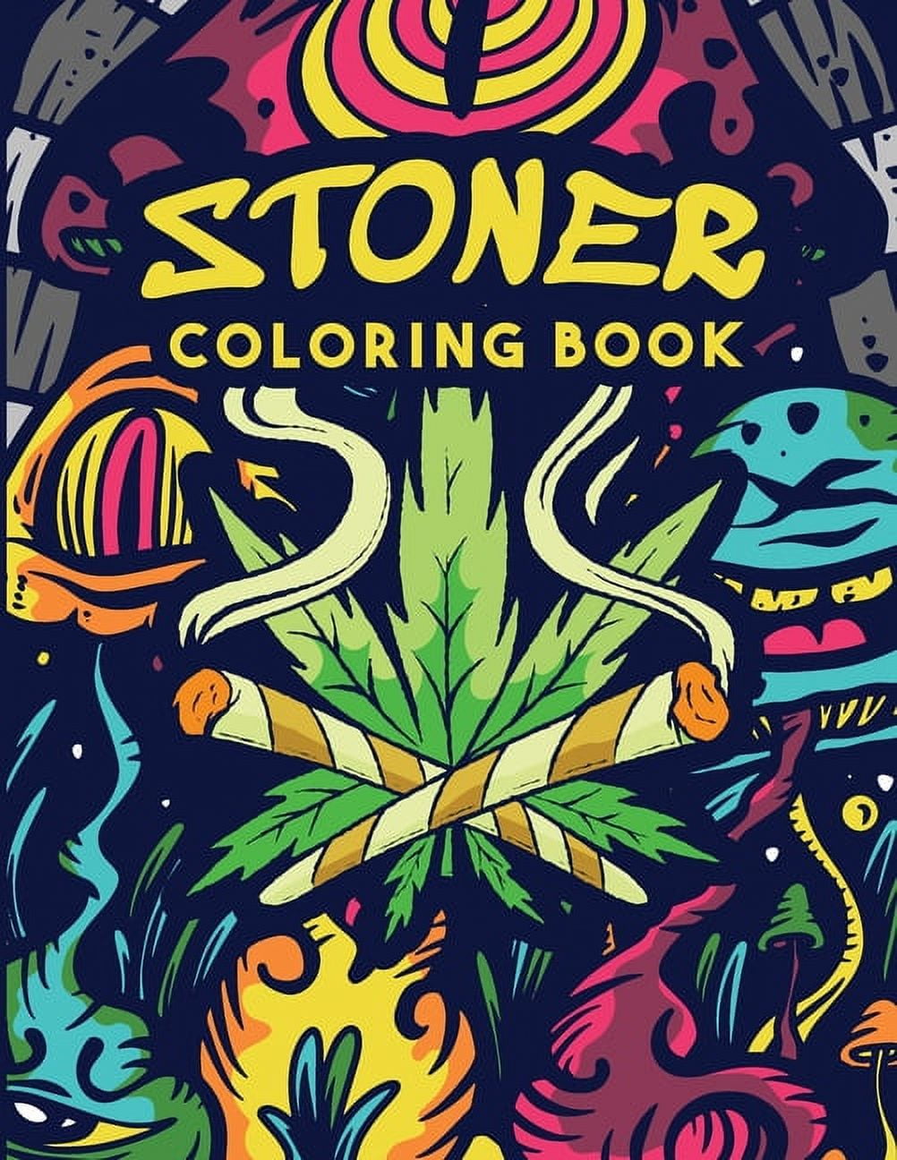 Stoner Coloring Book: Hilariously Coloring Book For Adults With Stress  Relieving Psychedelic Designs, Motivational Relief Therapy, 40 Pages  (Paperback)