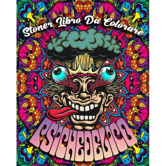 Stoner Libro Da Colorare Psichedelico: Psichedelico Libro da Colorare per Adulti con Incredibili Disegni Psichedelici, 45 Illustrazioni Professionali