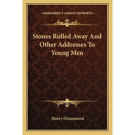 Stones Rolled Away And Other Addresses To Young Men (Paperback)