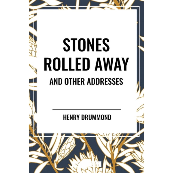 Stones Rolled Away and Other Addresses, (Paperback)