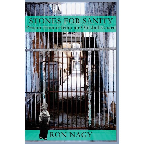 Stones for Sanity: Prison Humor from an Old Jail Guard. (Paperback)