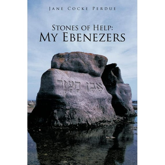 Stones of Help : My Ebenezers