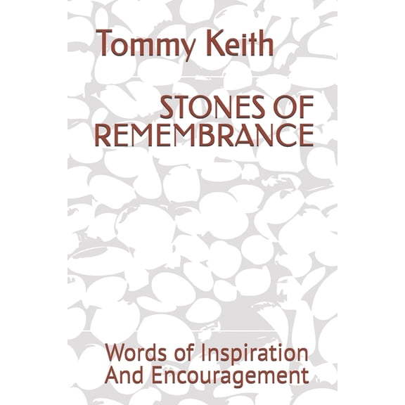 Stones of Remembrance: Words of Inspiration And Encouragement, (Paperback)