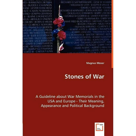 Stones of War - A Guideline about War Memorials in the USA and Europe - Their Meaning, Appearance and Political Background (Paperback)