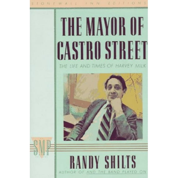 Pre-Owned The Mayor of Castro Street: The Life and Times of Harvey Milk (Paperback) 0312019009 9780312019006