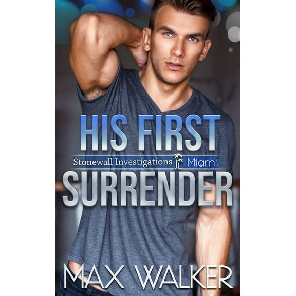Stonewall Investigations Miami: His First Surrender (Series #3) (Paperback)