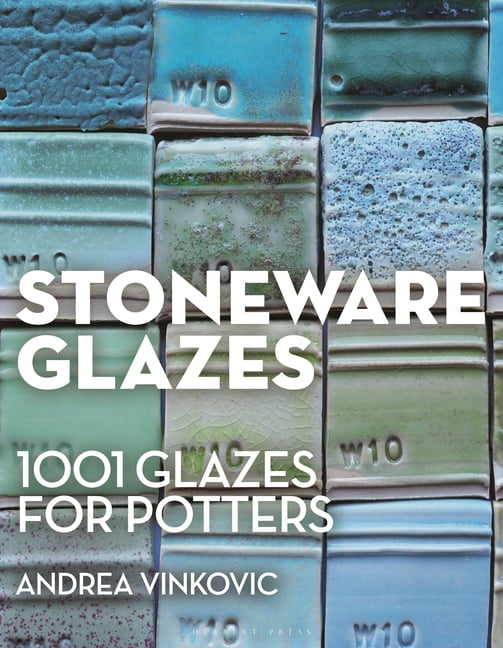 Stoneware Glazes: 1001 Recipes for Potters, (Hardcover)