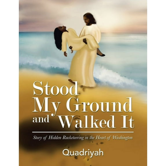 Stood My Ground and Walked It: Story of Hidden Racketeering in the Heart of Washington (Paperback)