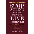 thumbnail image 1 of Stop Acting Like You're Going To Live Forever: VOLUME TWO: 45 articles to help you dream big, find your calling, and thr, (Paperback), 1 of 1