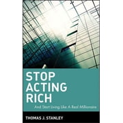 Stop Acting Rich ...and Start Living Like a Real Millionaire, Hardcover