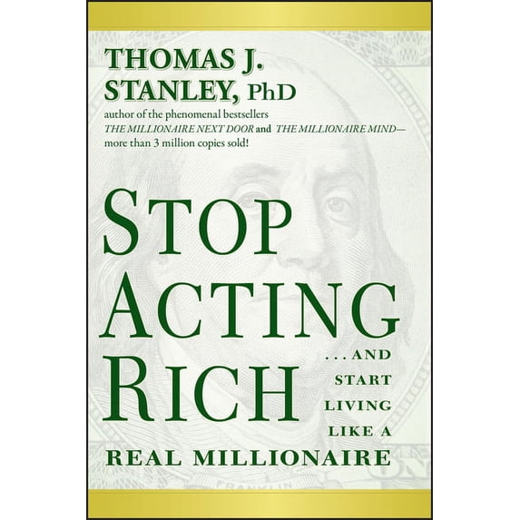 Stop Acting Rich... and Start Living Like a Real Millionaire, (Paperback)