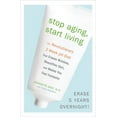 thumbnail image 1 of Pre-Owned Stop Aging, Start Living: The Revolutionary 2-Week PH Diet That Erases Wrinkles, Beautifies Skin, and Makes You Feel Fantastic (Hardcover) 0307382362 9780307382368, 1 of 1