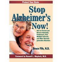 Pre-Owned Stop Alzheimer's Now!: How to Prevent and Reverse Dementia, Parkinson's, ALS, Multiple Sclerosis, and Other Neurodegenerative Disorders (Paperback) 094159985X 9780941599856