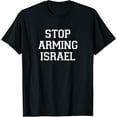 thumbnail image 1 of Stop Arming Israel - T-Shirt, 1 of 3