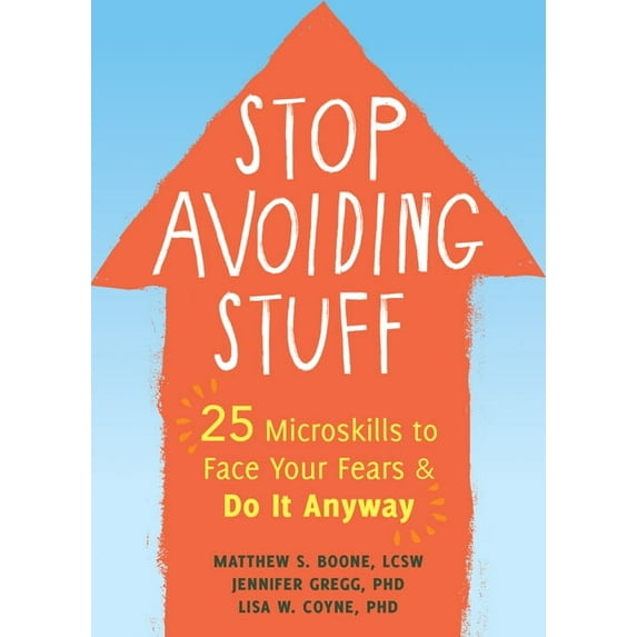 Stop Avoiding Stuff : 25 Microskills to Face Your Fears and Do It Anyway (Paperback)