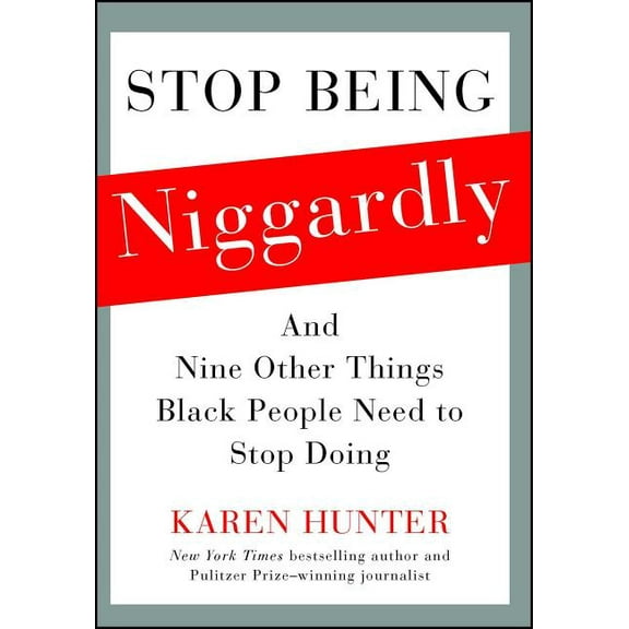Stop Being Niggardly: And Nine Other Things Black People Need to Stop Doing, (Paperback)