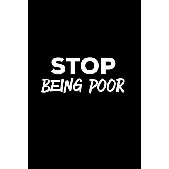 Stop Being Poor: Person Expense Tracker with Humor of being on a budget and not rich, (Paperback)