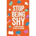 thumbnail image 1 of Stop Being Shy: A Guide On How To Talk To Anyone, (Paperback), 1 of 1