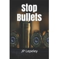 thumbnail image 1 of Stop Bullets, (Paperback), 1 of 1