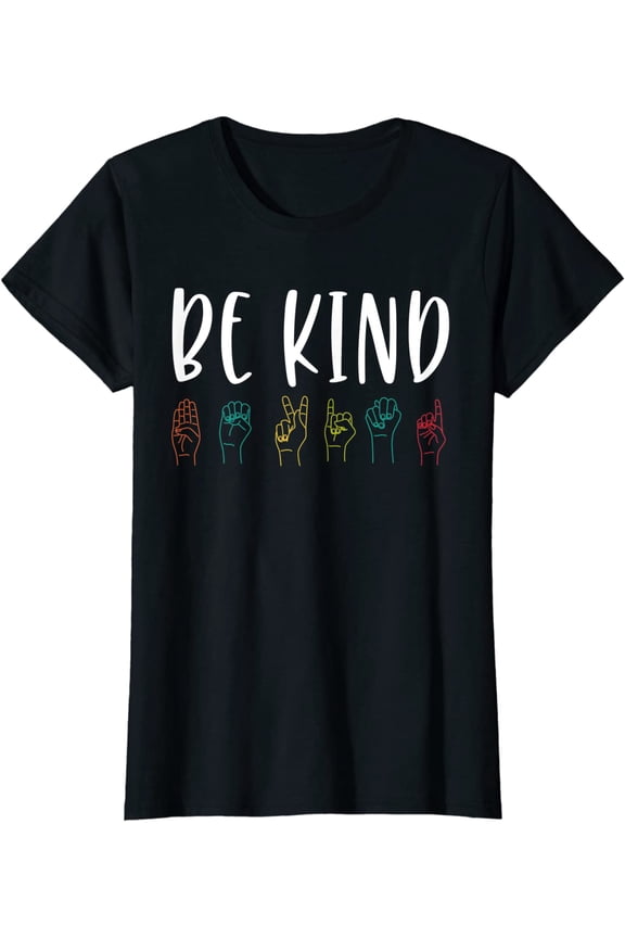 Stop Bullying Kindness Matters Be Kind Sign Language T-Shirt Women Tops